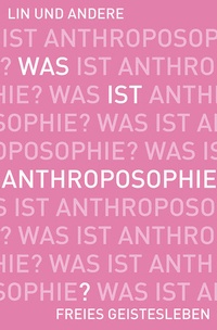 Enlarge image Cover: Was ist Anthroposophie? - Freies Geistesleben