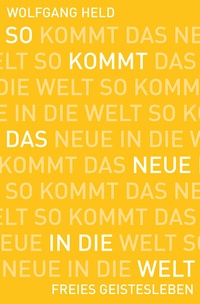 Abbildung von: So kommt das Neue in die Welt - Freies Geistesleben
