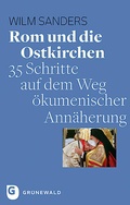 Cover: Rom und die Ostkirchen - Matthias-Gr&uuml;newald