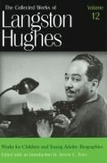 Cover: The Collected Works of Langston Hughes v. 12; Works for Children and Young Adults - Biographies - University of Missouri Press