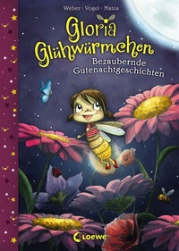 Abbildung von: Gloria Glühwürmchen (Band 1) - Bezaubernde Gutenachtgeschichten - Loewe