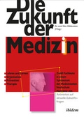 Cover: Die Zukunft der Medizin - ibidem-Sachbuch