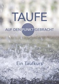 Cover: Taufe - Auf den Punkt gebracht - Oncken by Blessings 4 you GmbH