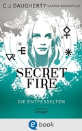 Cover: Secret Fire 2. Die Entfesselten - Oetinger