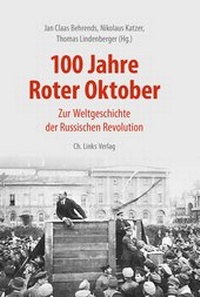 Abbildung von: 100 Jahre Roter Oktober - Christoph Links Verlag