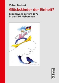 Abbildung von: Glückskinder der Einheit? - Christoph Links Verlag