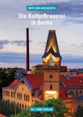Cover: Die KulturBrauerei in Berlin - Christoph Links Verlag