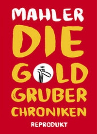 Abbildung von: Die Goldgruber-Chroniken - Reprodukt