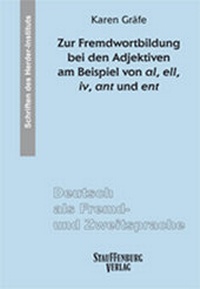 Abbildung von: Zur Fremdwortbildung bei den Adjektiven am Beispiel von al, ell, iv, ant und ent - Stauffenburg