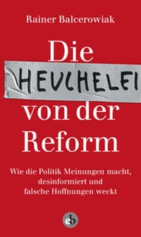 Enlarge image Cover: Die Heuchelei von der Reform - edition berolina