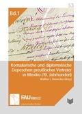 Cover: Konsularische und diplomatische Depeschen preu&szlig;ischer Vertreter in Mexiko (19. Jahrhundert). Eine Quellenedition - Vervuert Verlagsgesellschaft