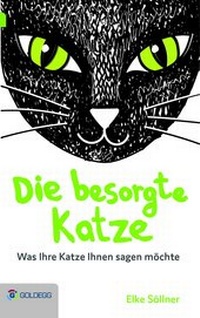 Abbildung von: Die besorgte Katze - Goldegg Verlag GmbH
