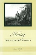 Cover: Writing the Pioneer Woman Volume 1 - University of Missouri Press