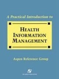 Cover: A Practical Introduction to Health Information Management - Aspen Publishers Inc.,U.S.