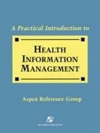 Enlarge image Cover: A Practical Introduction to Health Information Management - Aspen Publishers Inc.,U.S.