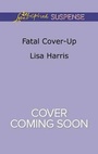 Cover: Fatal Cover-Up - Love Inspired Suspense