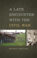 Cover: A Late Encounter with the Civil War - University of Georgia Press