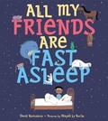 Cover: All My Friends Are Fast Asleep - Farrar, Straus & Giroux Inc