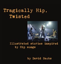 Enlarge image Cover: Tragically Hip, Twisted - David Sachs