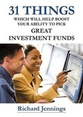 Cover: 31 Things Which Will Help Boost Your Ability to Pick Great Investment Funds - Richard Jennings