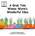 Cover: A Grub Tale - Winnie Worm's Wonderful Idea - The Creative Corner Books