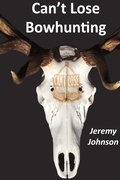 Cover: Can't Lose Bowhunting - Jeremy Johnson Enterprises