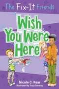Cover: The Fix-It Friends: Wish You Were Here - St Martin's Press