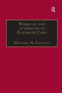 Enlarge image Cover: Works by and attributed to Elizabeth Cary - Routledge
