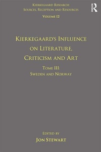 Abbildung von: Volume 12, Tome III: Kierkegaard's Influence on Literature, Criticism and Art - Routledge
