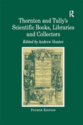 Cover: Thornton and Tully's Scientific Books, Libraries and Collectors - Routledge