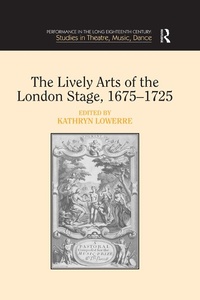 Abbildung von: The Lively Arts of the London Stage, 1675?1725 - Routledge