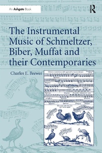 Abbildung von: The Instrumental Music of Schmeltzer, Biber, Muffat and their Contemporaries - Routledge