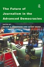Cover: The Future of Journalism in the Advanced Democracies - Routledge