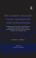 Cover: The Fourth Crusade: Event, Aftermath, and Perceptions - Routledge