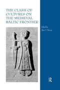 Cover: The Clash of Cultures on the Medieval Baltic Frontier - Routledge