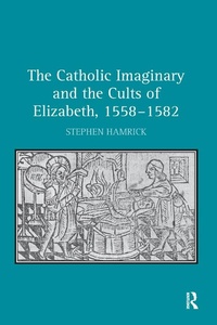 Abbildung von: The Catholic Imaginary and the Cults of Elizabeth, 1558-1582 - Routledge