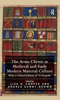 Cover: The Arma Christi in Medieval and Early Modern Material Culture - Routledge