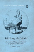 Cover: Stitching the World: Embroidered Maps and Women's Geographical Education - Routledge