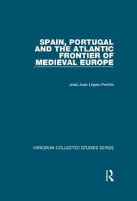 Abbildung von: Spain, Portugal and the Atlantic Frontier of Medieval Europe - Routledge