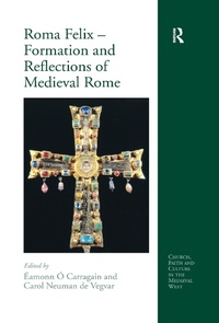 Enlarge image Cover: Roma Felix - Formation and Reflections of Medieval Rome - Routledge
