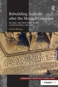 Cover: Rebuilding Anatolia after the Mongol Conquest - Routledge