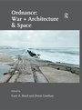 Cover: Ordnance: War + Architecture & Space - Routledge