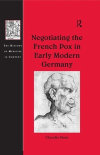 Abbildung von: Negotiating the French Pox in Early Modern Germany - Routledge