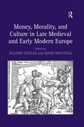 Cover: Money, Morality, and Culture in Late Medieval and Early Modern Europe - Routledge