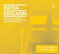 Cover: Infrastructure and the Architectures of Modernity in Ireland 1916-2016 - Routledge