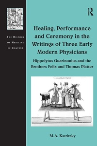 Abbildung von: Healing, Performance and Ceremony in the Writings of Three Early Modern Physicians: Hippolytus Guarinonius and the Brothers Felix and Thomas Platter - Routledge