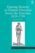 Cover: Figuring Modesty in Feminist Discourse Across the Americas, 1633-1700 - Routledge