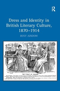 Abbildung von: Dress and Identity in British Literary Culture, 1870-1914 - Routledge