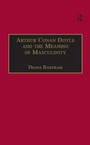 Cover: Arthur Conan Doyle and the Meaning of Masculinity - Routledge