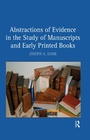Cover: Abstractions of Evidence in the Study of Manuscripts and Early Printed Books - Routledge